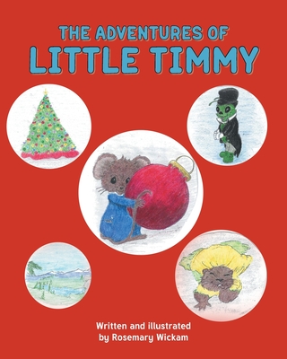 The Adventures of Little Timmy - Rosemary Wickam