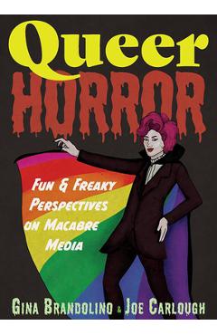 Poza produsului Queer Horror: Fun and Freaky Perspectives on Macabre Media - Gina Brandolino