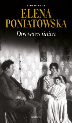 DOS Veces Única (Novela Biográfica) / Twice Unique (a Biographical Novel) - Elena Poniatowska