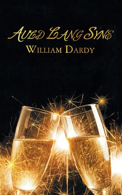 Auld Lang Syne - William Dardy