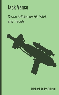 Coperta cărții 'Jack Vance: Seven Articles on His Work and Travels - Michael Andre-driussi'