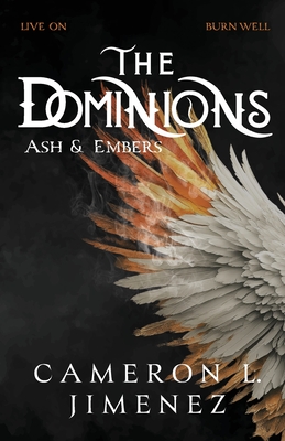 The Dominions Ash & Embers - Cameron L. Jimenez