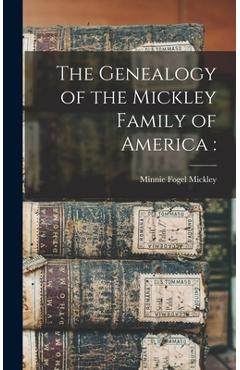 Coperta cărții 'The Genealogy of the Mickley Family of America - Minnie Fogel D. 1931 Mickley'