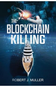 Coperta cărții 'The Blockchain Killing: A Technothriller - Robert J. Muller'
