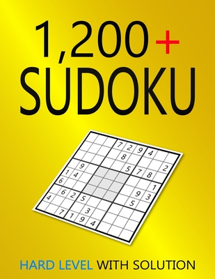 1200+ Sudoku Hard Level: Puzzles With Solutions for Adults - Collin Deloach
