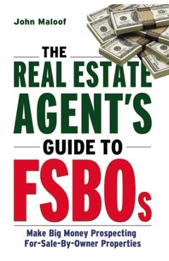 Coperta cărții 'The Real Estate Agent's Guide to Fsbos: Make Big Money Prospecting for Sale by Owner Properties - John Maloof'