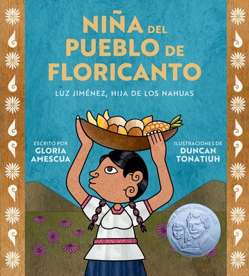 Niña del Pueblo de Floricanto: Luz Jiménez, Hija de Los Nahuas (Child of the Flower-Song People Spanish Edition) - Gloria Amescua