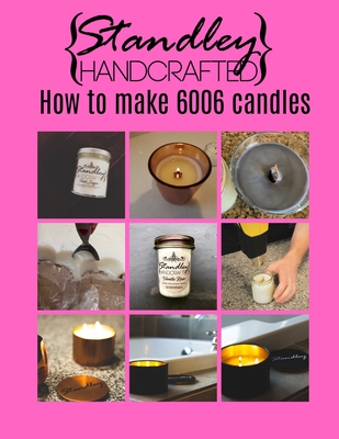 Coperta cărții 'How to make 6006 candles: A quick guide to start your candle making journey - Jeff Standley'