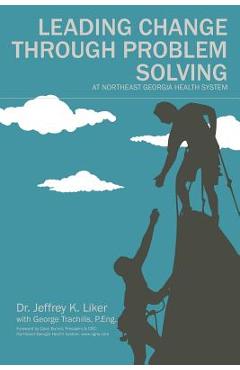 Coperta cărții 'Leading Change Through Problem Solving at Northeast Georgia Health System - George Trachilis'
