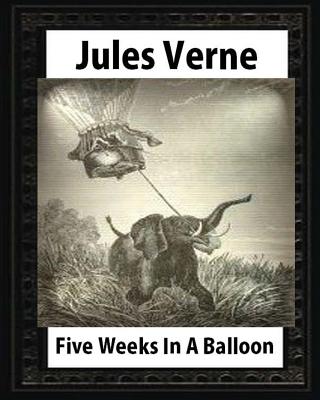 Five Weeks in a Balloon, by Jules Verne (Early Classics of Science Fiction) - Jules Verne