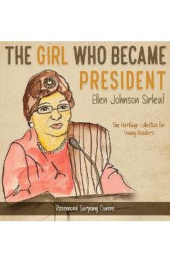 Coperta cărții 'The Girl Who Became President: Ellen Johnson Sirleaf - Rosemond Sarpong Owens'