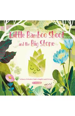 Little Bamboo Shoot and the Big Stone: A Story of Wisdom Told in English and Chinese - Lingjie Zhang