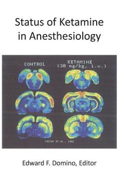 Coperta cărții 'Status of Ketamine in Anesthesiology - Edward F. Domino'