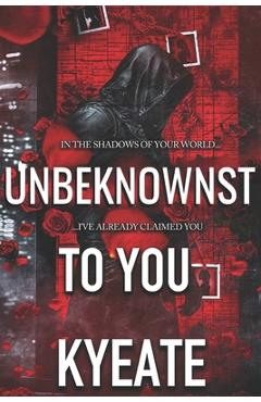 Coperta cărții 'Unbeknownst To You -'