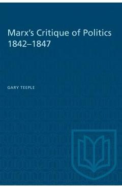 Coperta cărții 'Marx's Critique of Politics 1842-1847 - Gary Teeple'
