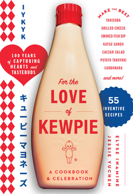 For the Love of Kewpie: A Cookbook and Celebration - 