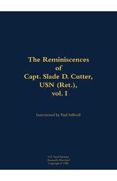 Coperta cărții 'The Reminiscences of Capt. Slade D. Cutter, USN (Ret.), Vol. I: 1911-2005 - Slade D. Cutter'