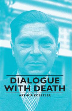 Coperta cărții 'Dialogue with Death - Arthur Koestler'