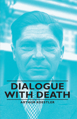 Coperta cărții 'Dialogue with Death - Arthur Koestler'