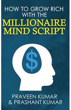 Coperta cărții 'How to Grow Rich with The Millionaire Mind Script - Praveen Kumar'