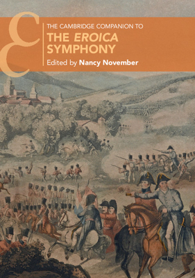 The Cambridge Companion to the Eroica Symphony - Nancy November