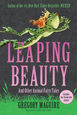 Leaping Beauty: And Other Animal Fairy Tales - Gregory Maguire