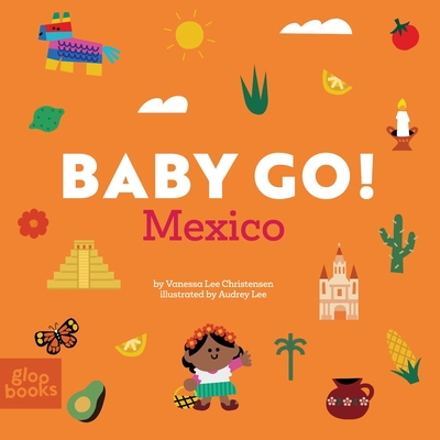 Baby Go! Mexico - Vanessa Lee Christensen