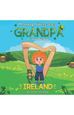 Coperta cărții 'Mommy, Where does Grandpa come from?: Ireland - John Buckley'