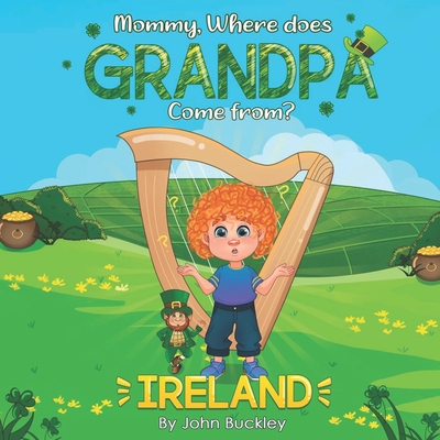 Coperta cărții 'Mommy, Where does Grandpa come from?: Ireland - John Buckley'
