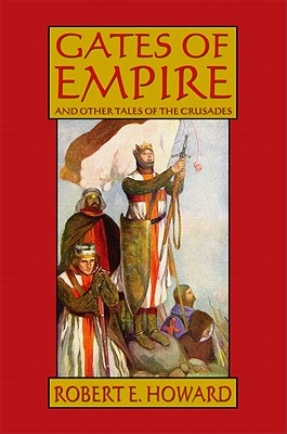 Coperta cărții 'Gates of Empire and Other Tales of the Crusades - Robert E. Howard'