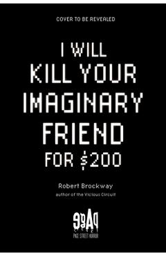 Coperta cărții 'I Will Kill Your Imaginary Friend for $200 - Robert Brockway'