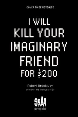 I Will Kill Your Imaginary Friend for $200 - Robert Brockway