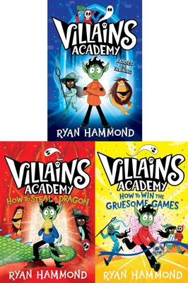 Villains Academy Collected Set: Villains Academy; How to Steal a Dragon; How to Win the Gruesome Games - Ryan Hammond