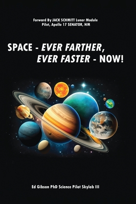 Space: Ever Farther, Ever Faster - Now! - Ed Gibson