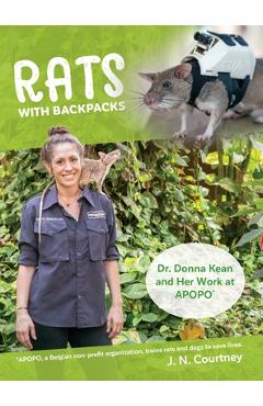 Poza produsului RATS With Backpacks: Dr. Donna Kean and Her Work at APOPO. - J. N. Courtney