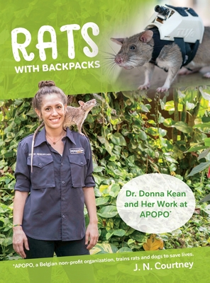 RATS With Backpacks: Dr. Donna Kean and Her Work at APOPO. - J. N. Courtney