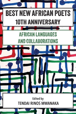 Best New African Poets 10th Anniversary: African Languages and Collaborations - Tendai R. Mwanaka