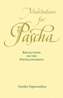 Coperta cărții 'Meditations for Pascha: Reflections on the Pentecostarion - Vassilios Papavassiliou'