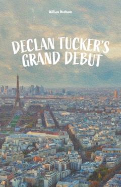 Poza produsului Declan Tucker's Grand Debut - William Wodhams