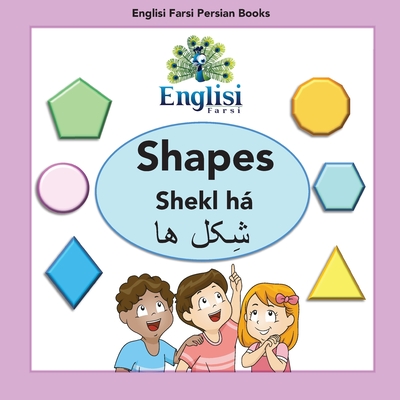 Englisi Farsi Persian Books Shapes Shekl há: In Persian, English & Finglisi: Shapes Shekl há - Mona Kiani