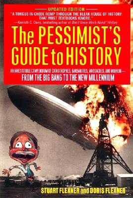Coperta cărții 'The Pessimist's Guide to History: An Irresistible Compendium of Catastrophes, Barbarities, Massacres and Mayhem from'