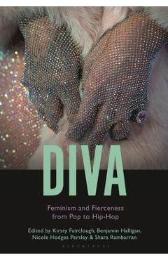 Poza produsului Diva: Feminism and Fierceness from Pop to Hip-Hop - Benjamin Halligan
