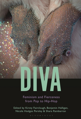 Coperta cărții 'Diva: Feminism and Fierceness from Pop to Hip-Hop - Benjamin Halligan'