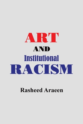 Art and Institutional Racism - Rasheed Araeen