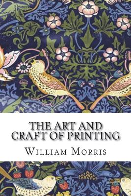 The Art and Craft of Printing - William Morris