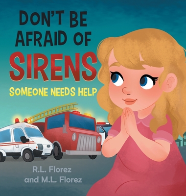 Don't Be Afraid of Sirens: Someone Needs Help - R. L. Florez