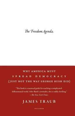 The Freedom Agenda - James Traub