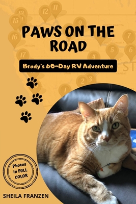 Paws on the Road: Brodys 60 Day RV Adventure (In Full Color) - Sheila Franzen