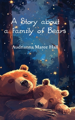 A Story about a Family of Bears - Audrianna Hall