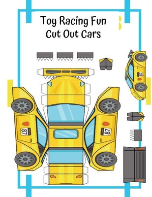 Coperta cărții 'Toy Racing Fun Cut Out Cars: Cut - Paste - Play With Paper Cars - Educational Fun For Kids - Peace River Press'